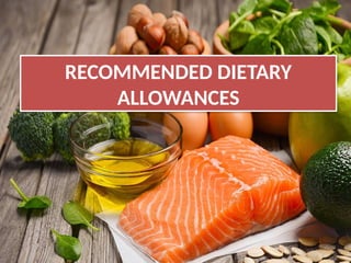 RECOMMENDED DIETARY
ALLOWANCES
 