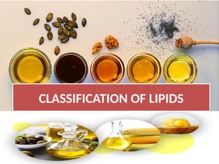 CLASSIFICATION OF LIPIDS
 