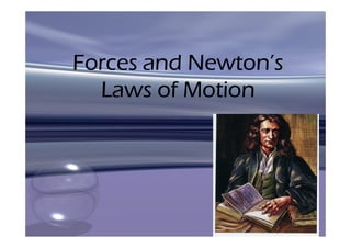 Forces and Newton’s
  Laws of Motion
 