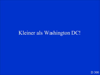 Kleiner als Washington DC! D 300 