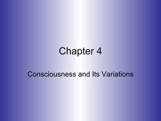 Chapter 4 Consciousness and Its Variations 