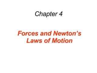Chapter 4 Forces and Newton’s Laws of Motion 