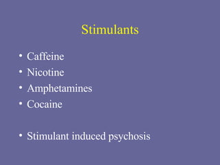 Stimulants Caffeine Nicotine Amphetamines Cocaine Stimulant induced psychosis 