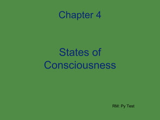 Chapter 4 States of Consciousness RM: Py Test 
