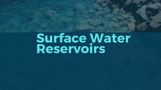 Surface Water
Reservoirs
 