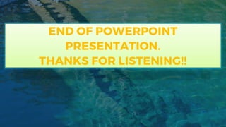 END OF POWERPOINT
PRESENTATION.
THANKS FOR LISTENING!!
 