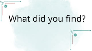 What did you find?
 