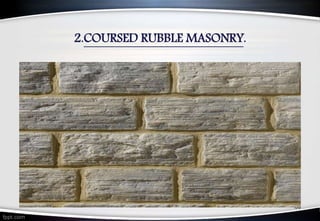 2.COURSED RUBBLE MASONRY.
55
 
