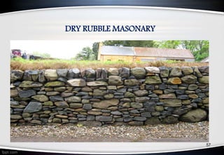 DRY RUBBLE MASONARY
57
 