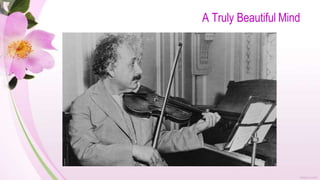 A Truly Beautiful Mind
• So
 