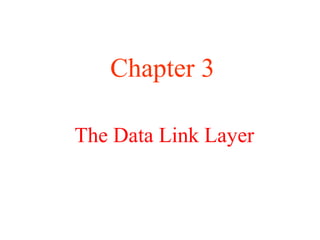 The Data Link Layer
Chapter 3
 