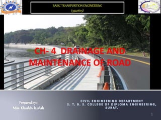 CH- 4 DRAINAGE AND
MAINTENANCE OF ROAD
1
 