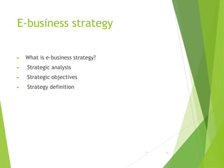 E-business strategy
► What is e-business strategy?
► Strategic analysis
► Strategic objectives
► Strategy definition
* 1
 