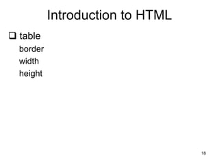 18
Introduction to HTML
 table
border
width
height
 