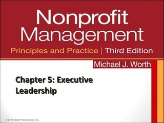 © 2014 SAGE Publications, Inc.
Chapter 5: ExecutiveChapter 5: Executive
LeadershipLeadership
 
