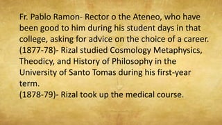 Fr. Pablo Ramon- Rector o the Ateneo, who have
been good to him during his student days in that
college, asking for advice...