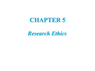 CHAPTER 5
Research Ethics
 