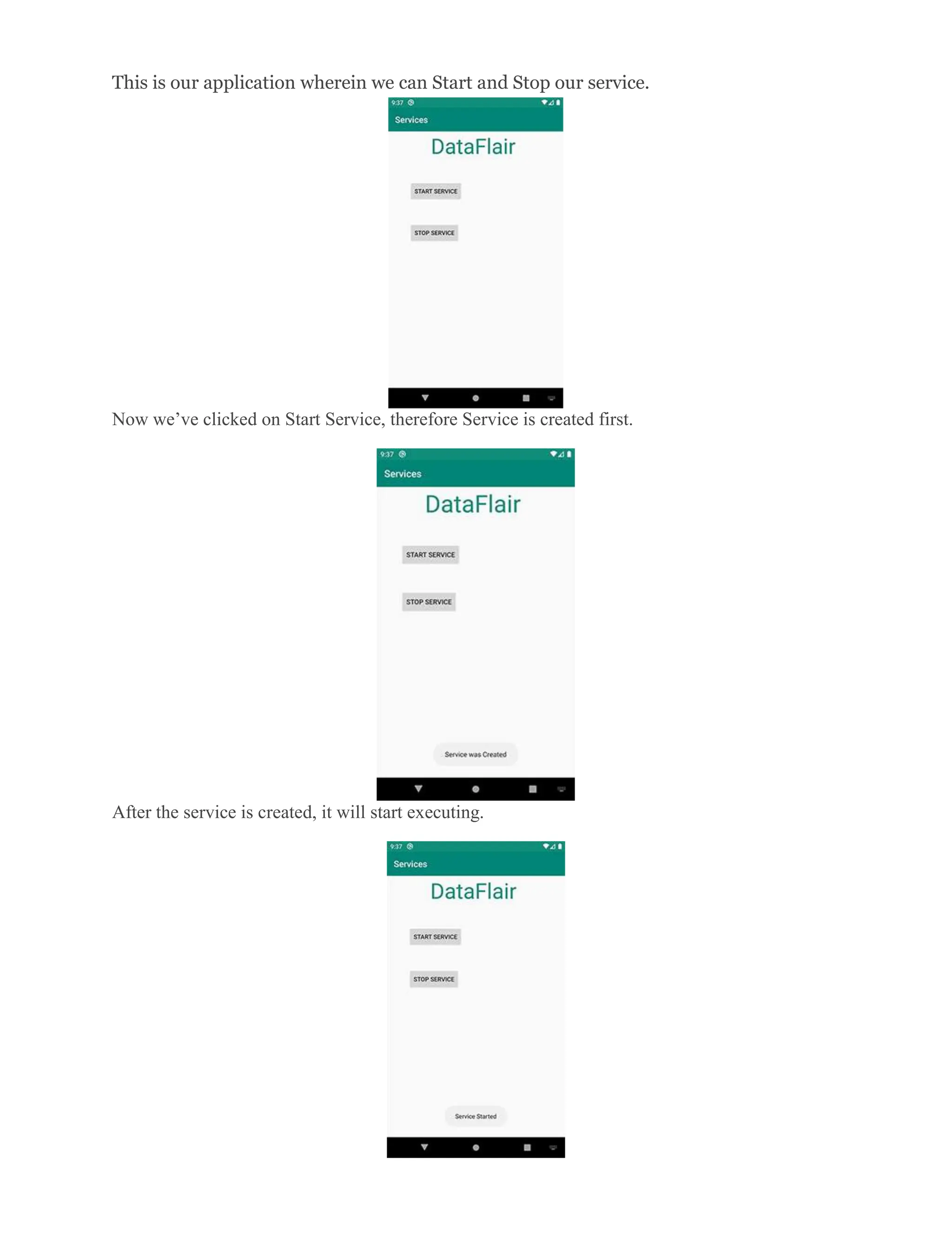 This is our application wherein we can Start and Stop our service. Now we’ve clicked on Start Service, therefore Service is created first. After the service is created, it will start executing. 