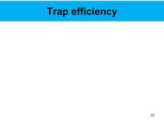 33
Trap efficiency
 