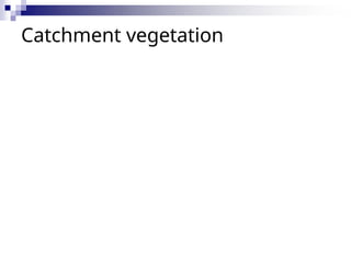 Catchment vegetation
 