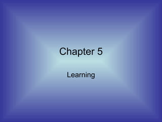 Chapter 5 Learning 
