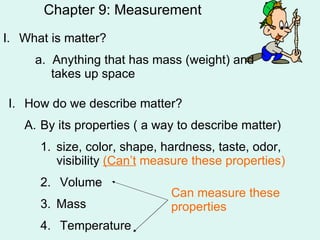 Chapter 9: Measurement ,[object Object],[object Object],[object Object],[object Object],[object Object],[object Object],[object Object],[object Object],Can measure these properties 