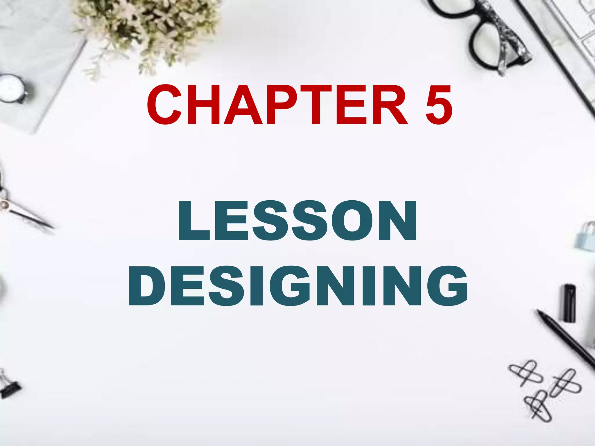 CHAPTER 5
LESSON
DESIGNING
 