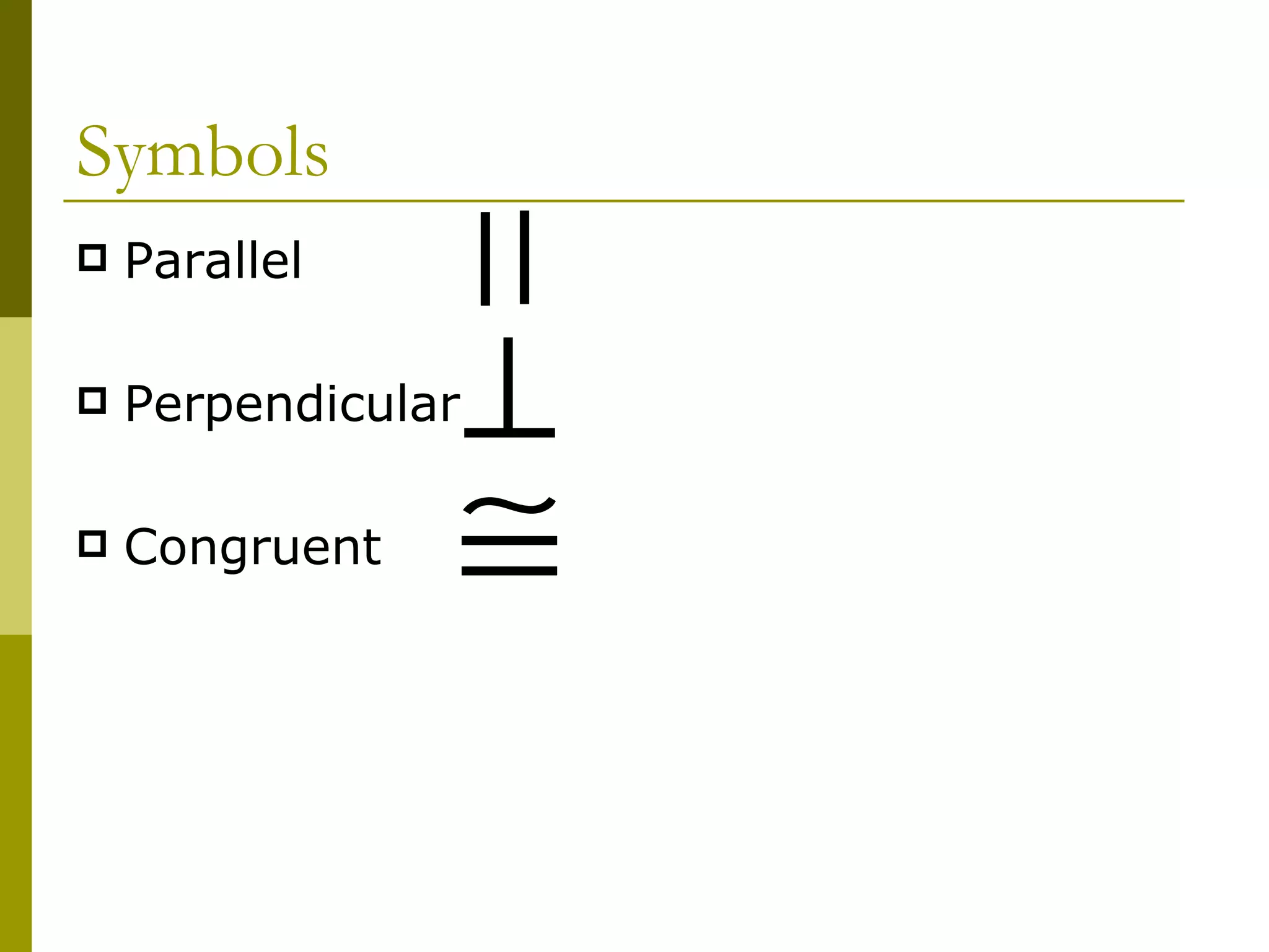 Symbols Parallel  Perpendicular Congruent 