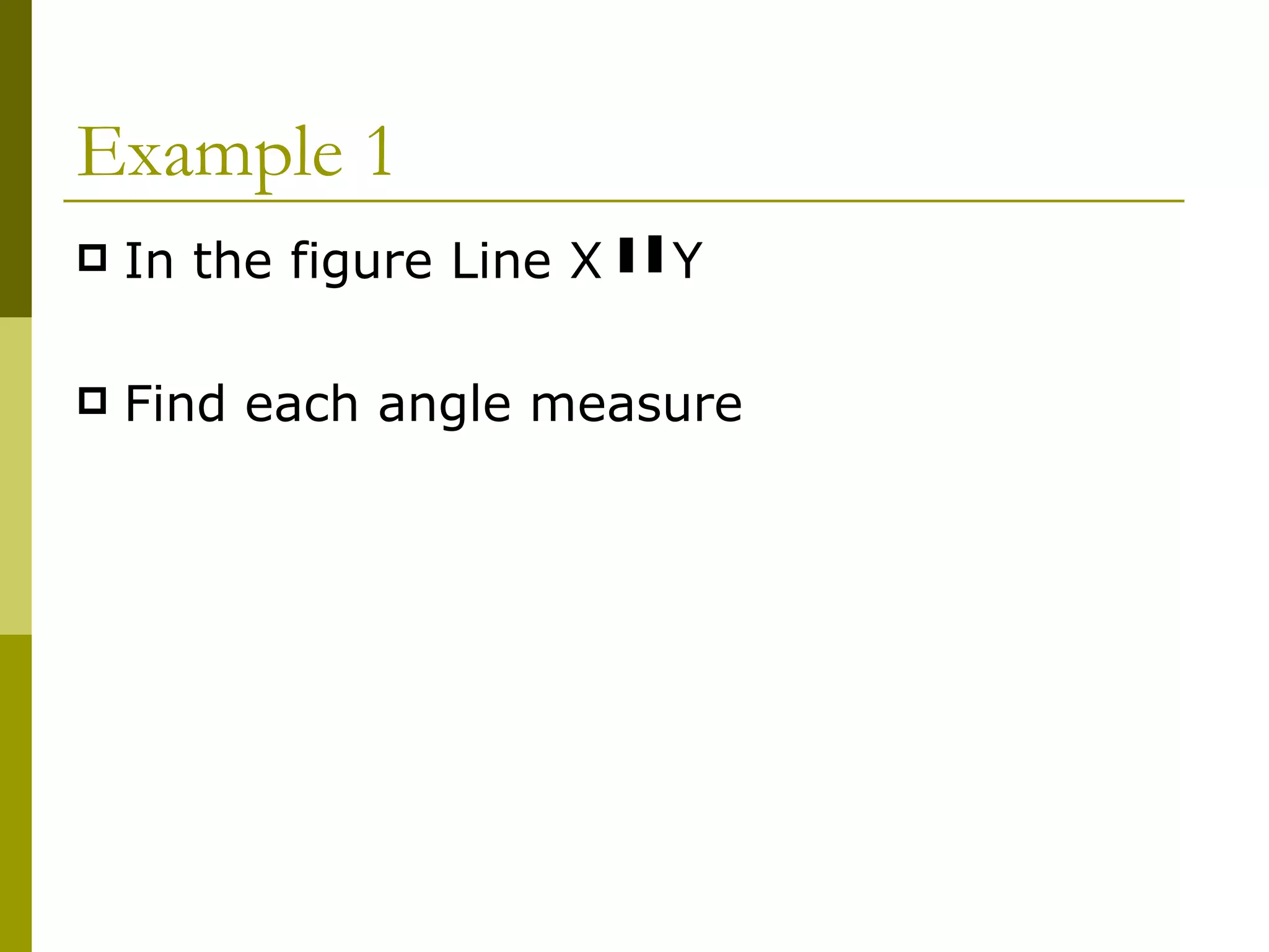 Example 1 In the figure Line X  Y Find each angle measure  