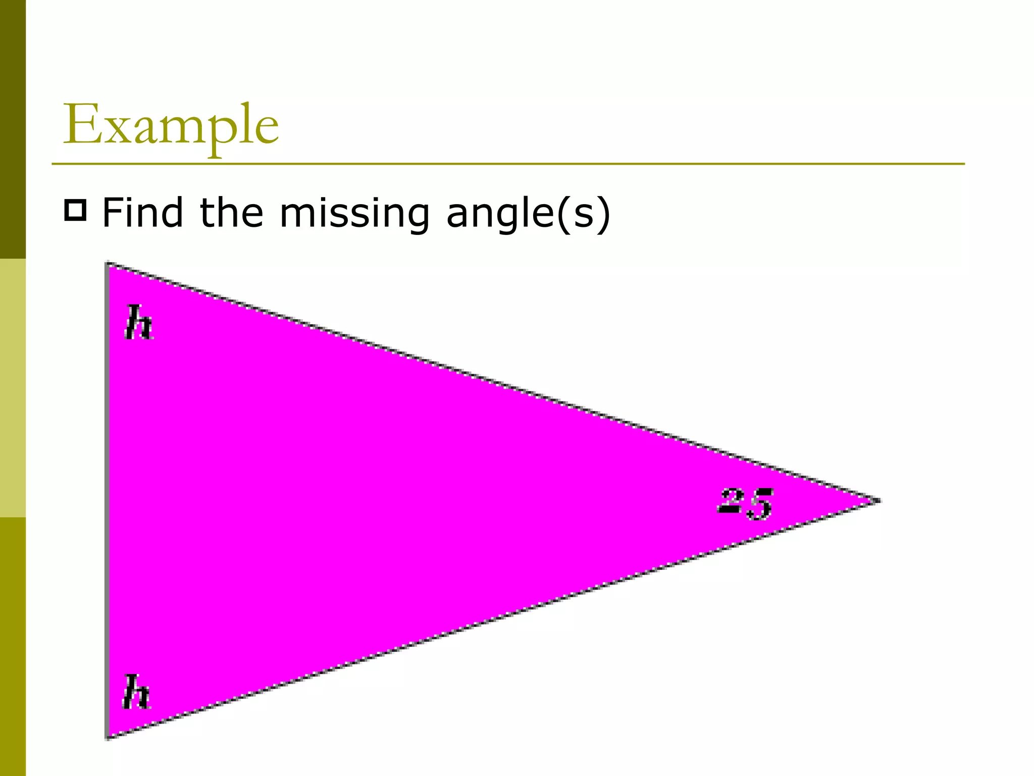 Example Find the missing angle(s) 