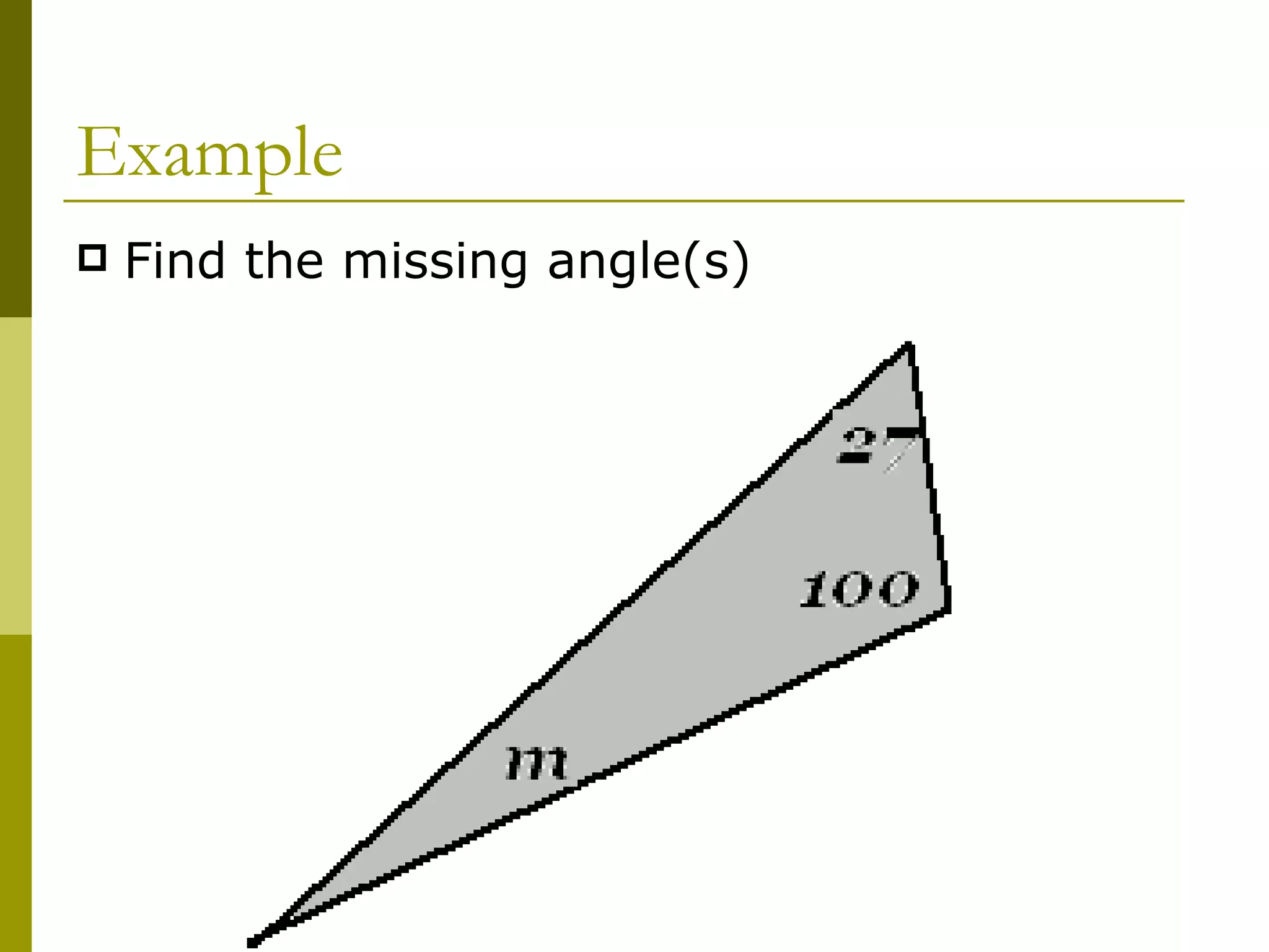 Example Find the missing angle(s) 