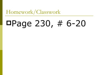 Homework/Classwork Page 230, # 6-20 