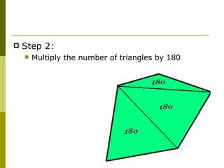 Step 2: Multiply the number of triangles by 180 