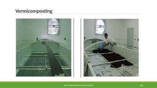 SOLID WASTE@PULCHOWK CAMPUS 100
Vermicomposting
 