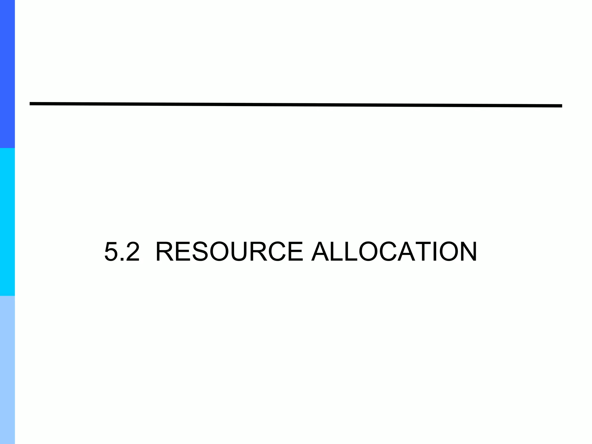 5.2 RESOURCE ALLOCATION
 