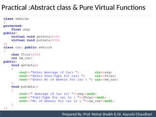 Practical :Abstract class & Pure Virtual Functions
Prepared By: Nishat Shaikh
Unit 9: Pointers and Virtual Functions Prepared By: Prof. Nishat Shaikh & Dr. Aayushi Chaudhari
 