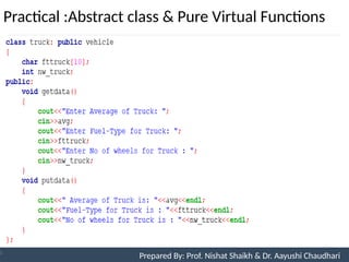 Practical :Abstract class & Pure Virtual Functions
Prepared By: Nishat Shaikh
Unit 9: Pointers and Virtual Functions Prepared By: Prof. Nishat Shaikh & Dr. Aayushi Chaudhari
 
