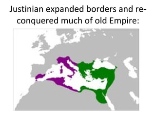 Justinian expanded borders and re-conquered much of old Empire: 