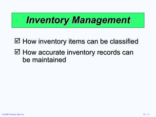 Inventory Management How inventory items can be classified How accurate inventory records can be maintained 