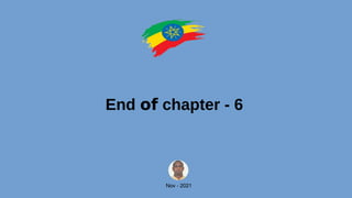 End of chapter - 6
Nov - 2021
 