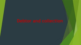 Debtor and collection
 
