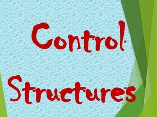 Control
Structures
 