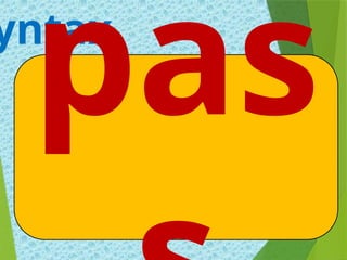 yntax
pas
 