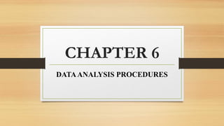 CHAPTER-6.pptx The data Analysis and procedures | PPTX