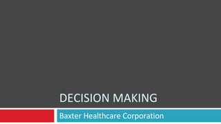 DECISION MAKING Baxter Healthcare Corporation  