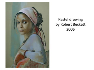 Pastel drawing by Robert Beckett 2006 