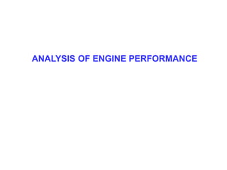 ANALYSIS OF ENGINE PERFORMANCE
 