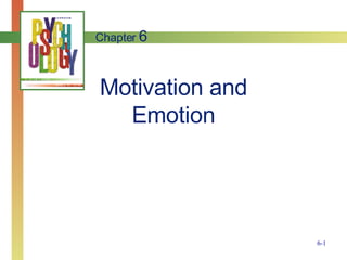 Motivation and Emotion Chapter  6 