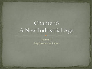 Section 3 Big Business & Labor 