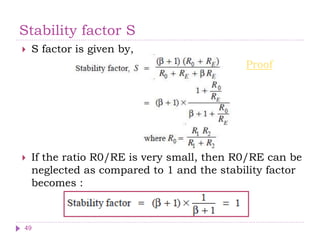 Stability factor S
 S factor is given by,
Proof
 If the ratio R0/RE is very small, then R0/RE can be
neglected as compared to 1 and the stability factor
becomes :
49
 